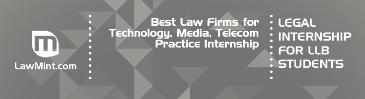 Best Law Firms for Technology Media Telecom Practice Internship LLB Students