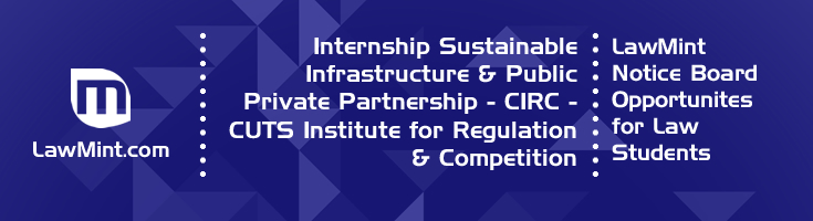 Internship Sustainable Infrastructure Public Private Partnership CIRC CUTS Institute for Regulation Competition