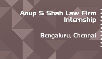 anup s shah law firm internship application eligibility experience bengaluru chennai