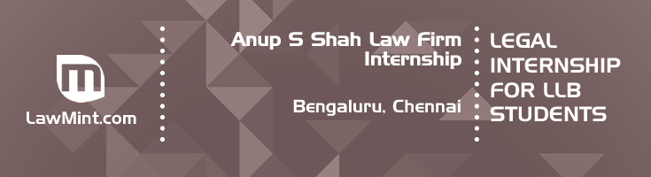 anup s shah law firm internship application eligibility experience bengaluru chennai