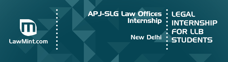 apj slg law offices internship application eligibility experience new delhi