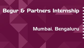 begur and partners internship application eligibility experience mumbai bengaluru