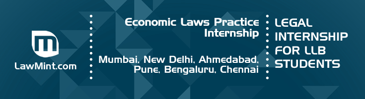 economic laws practice internship application eligibility experience mumbai new delhi ahmedabad pune bengaluru chennai