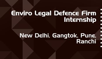 enviro legal defence firm internship application eligibility experience new delhi gangtok pune ranchi