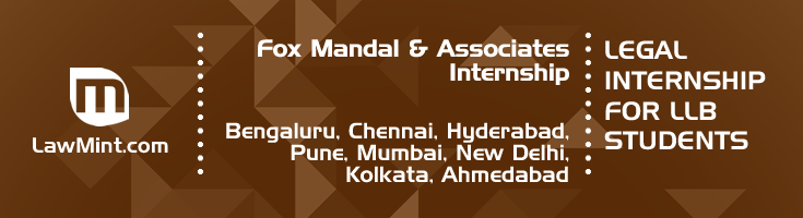 fox mandal and associates internship application eligibility experience bengaluru chennai hyderabad pune mumbai new delhi kolkata ahmedabad