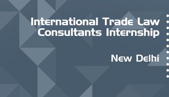 international trade law consultants internship application eligibility experience new delhi