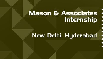 mason and associates internship application eligibility experience new delhi hyderabad