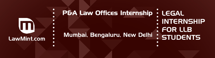 p and a law offices internship application eligibility experience mumbai bengaluru new delhi