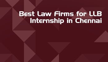 Best Law Firms for LLB Internship in Chennai Law Student Internships