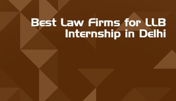 Best Law Firms for LLB Internship in Delhi Law Student Internships