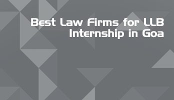 Best Law Firms for LLB Internship in Goa Law Student Internships