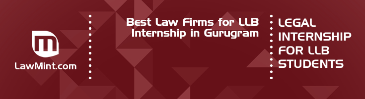 Best Law Firms for LLB Internship in Gurugram Law Student Internships