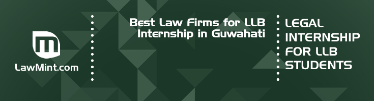 Best Law Firms for LLB Internship in Guwahati Law Student Internships