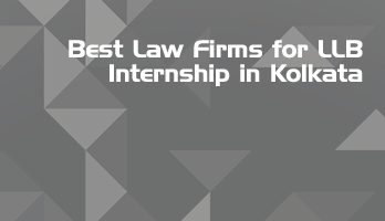 Best Law Firms for LLB Internship in Kolkata Law Student Internships