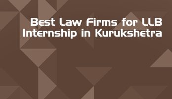 Best Law Firms for LLB Internship in Kurukshetra Law Student Internships