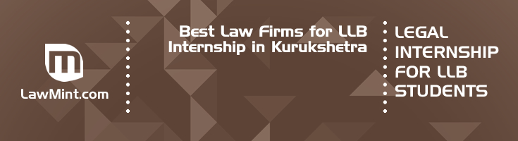 Best Law Firms for LLB Internship in Kurukshetra Law Student Internships