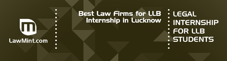 Best Law Firms for LLB Internship in Lucknow Law Student Internships