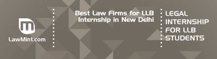 Best Law Firms for LLB Internship in New Delhi Law Student Internships