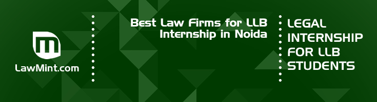 Best Law Firms for LLB Internship in Noida Law Student Internships