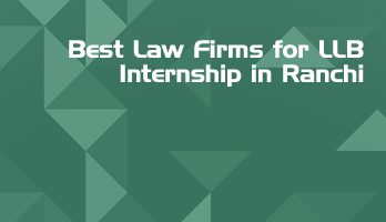 Best Law Firms for LLB Internship in Ranchi Law Student Internships