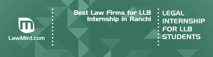 Best Law Firms for LLB Internship in Ranchi Law Student Internships