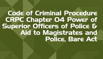 CRPC Chapter 04 Power of Superior Officers of Police Aid to Magistrates and Police