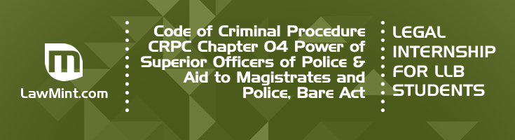 CRPC Chapter 04 Power of Superior Officers of Police Aid to Magistrates and Police