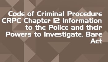 CRPC Chapter 12 Information to the Police and their Powers to Investigate Bare Act