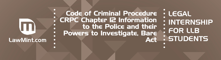 CRPC Chapter 12 Information to the Police and their Powers to Investigate Bare Act