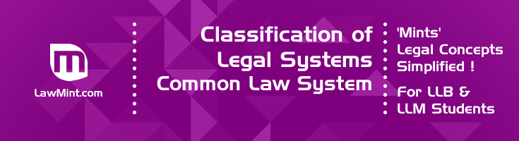 Classification of Legal Systems Common Law System LawMint For LLB and LLM students