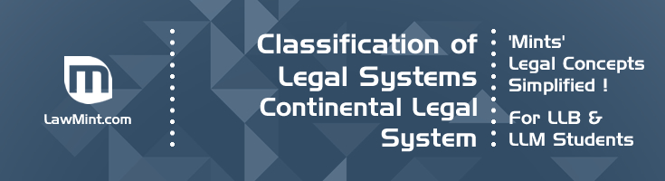 Classification of Legal Systems Continental Legal System LawMint For LLB and LLM students