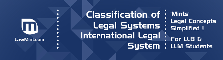 Classification of Legal Systems International Legal System LawMint For LLB and LLM students