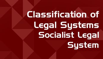 Classification of Legal Systems Socialist Legal System LawMint For LLB and LLM students