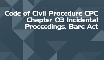 Code of Civil Procedure CPC Chapter 03 Incidental Proceedings Bare Act