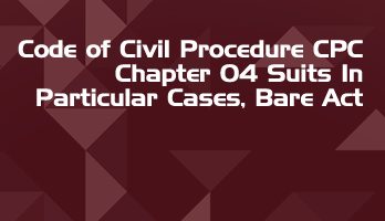 Code of Civil Procedure CPC Chapter 04 Suits In Particular Cases Bare Act