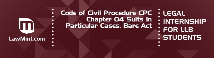 Code of Civil Procedure CPC Chapter 04 Suits In Particular Cases Bare Act