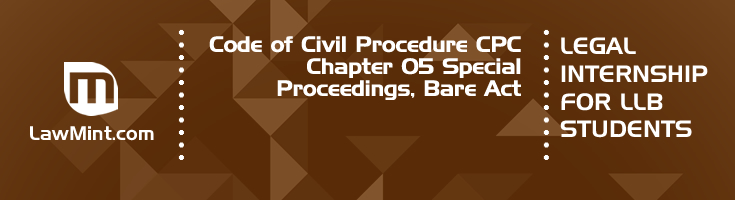 Code of Civil Procedure CPC Chapter 05 Special Proceedings Bare Act