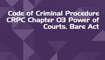 Code of Criminal Procedure CRPC Chapter 03 Power of Courts Bare Act