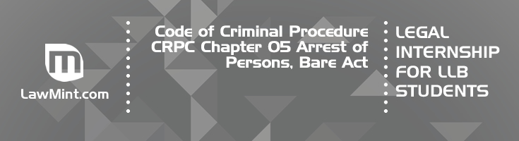 Code of Criminal Procedure CRPC Chapter 05 Arrest of Persons Bare Act