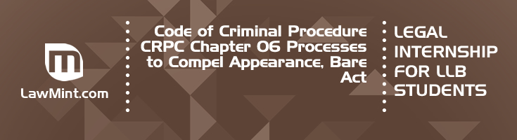 Code of Criminal Procedure CRPC Chapter 06 Processes to Compel Appearance Bare Act