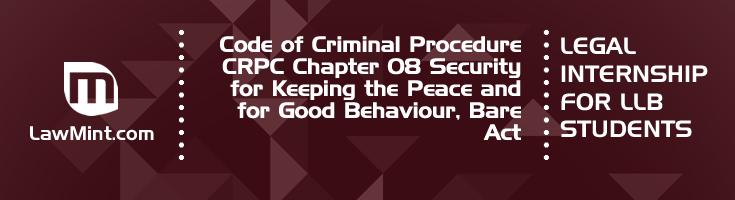 Code of Criminal Procedure CRPC Chapter 08 Security for Keeping the Peace and for Good Behaviour Bare Act