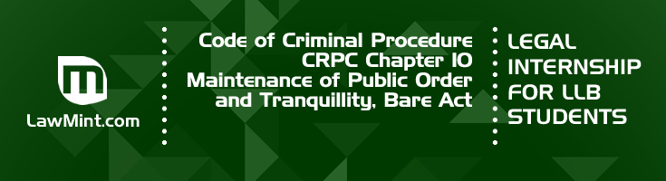 Code of Criminal Procedure CRPC Chapter 10 Maintenance of Public Order and Tranquillity Bare Act