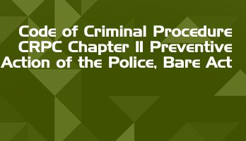 Code of Criminal Procedure CRPC Chapter 11 Preventive Action of the Police Bare Act