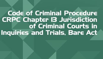 Code of Criminal Procedure CRPC Chapter 13 Jurisdiction of Criminal Courts in Inquiries and Trials Bare Act