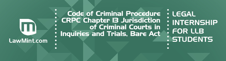 Code of Criminal Procedure CRPC Chapter 13 Jurisdiction of Criminal Courts in Inquiries and Trials Bare Act