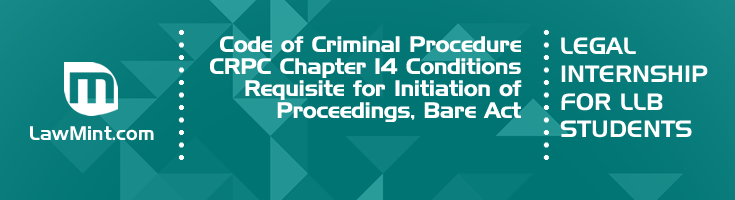 Code of Criminal Procedure CRPC Chapter 14 Conditions Requisite for Initiation of Proceedings Bare Act