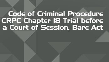 Code of Criminal Procedure CRPC Chapter 18 Trial before a Court of Session Bare Act