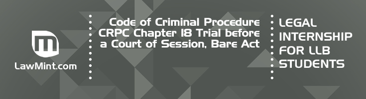 Code of Criminal Procedure CRPC Chapter 18 Trial before a Court of Session Bare Act