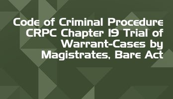 Code of Criminal Procedure CRPC Chapter 19 Trial of Warrant Cases by Magistrates Bare Act