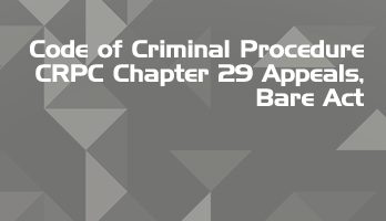 Code of Criminal Procedure CRPC Chapter 29 Appeals Bare Act